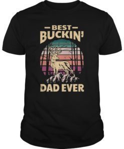 Best Buckin' Dad Ever T Shirt Deer Hunting Bucking Father