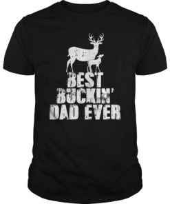 Best Buckin Dad Ever T-Shirt Deer Hunting Father's Day Gift
