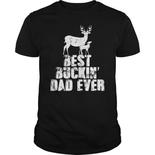 Best Buckin Dad Ever T-Shirt Deer Hunting Father's Day Gift