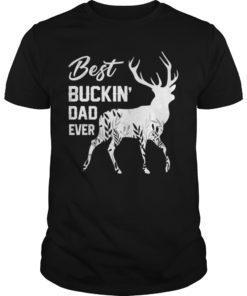 Best Buckin Dad Ever TShirt for Deer Hunting Fathers Day Gift