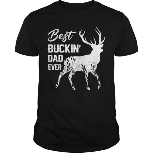 Best Buckin Dad Ever TShirt for Deer Hunting Fathers Day Gift