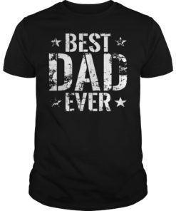 Best Dad Ever Gift Tee Shirt