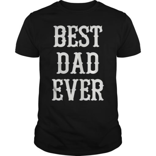 Best Dad Ever Unisex T-Shirt
