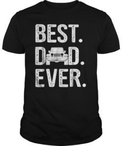 Best Dad Jeep Ever T shirt For Dad Father Love Jeep