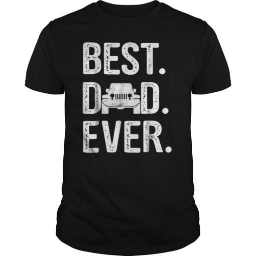 Best Dad Jeep Ever T shirt For Dad Father Love Jeep