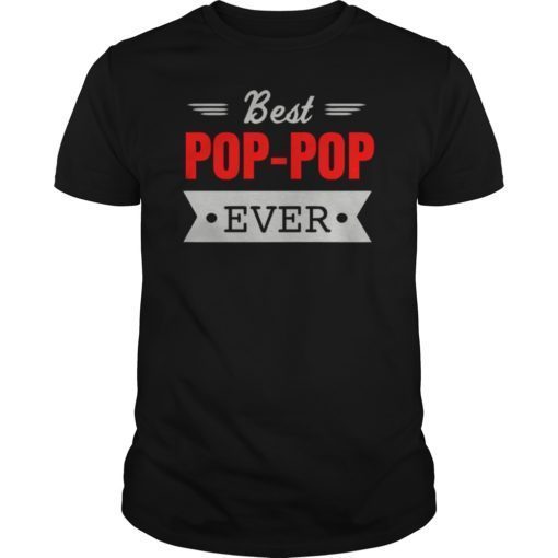 Best Pop-Pop Ever Gift Father's Day Tee Shirt