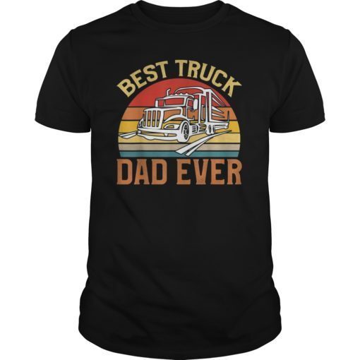 Best Truck Dad Ever Proud Trucker Dad Father's Day Gifts T-Shirt