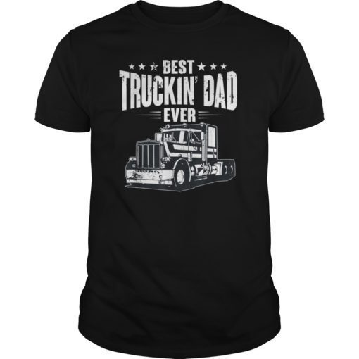 Best Truckin' Dad Ever Father's Day T-Shirt Loving Daddy Tee