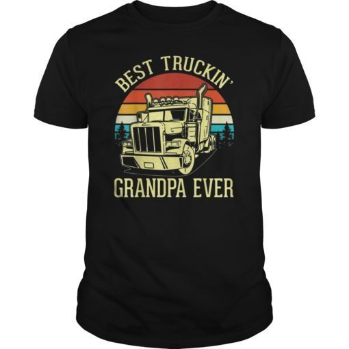 Best Truckin' Grandpa Ever Trucker Father Parent Day Shirt