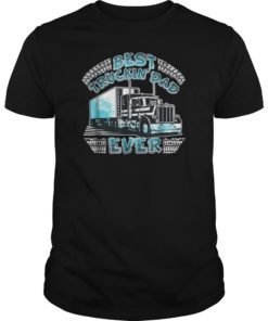 Best Trucking Dad Ever Truck Driver Father's Day Gift T-Shirt