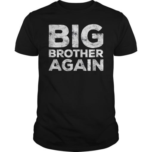 Big Brother Again Gift Shirt