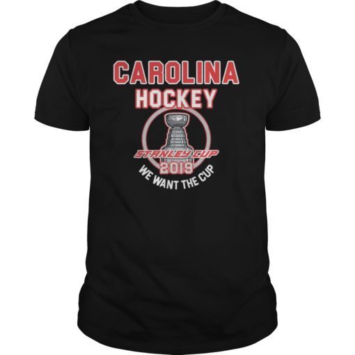 Carolina Hockey 2019 We Want The Cup Playoffs T-Shirt