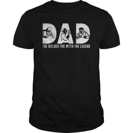 DAD The Welder The Myth The Legend Funny T-shirt for Men T-Shirt
