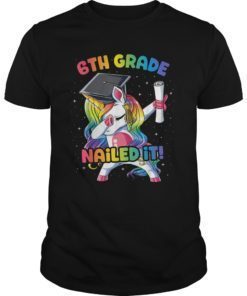Dabbing 6th Grade Unicorn Nailed It Graduation Class of 2019 T-Shirt