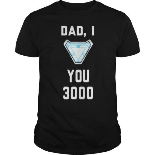 Dad, I Love You 3000 T-Shirt