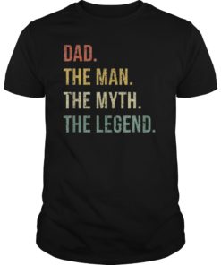 Dad The Man The Myth The Legend T Shirt Gift for Fathers
