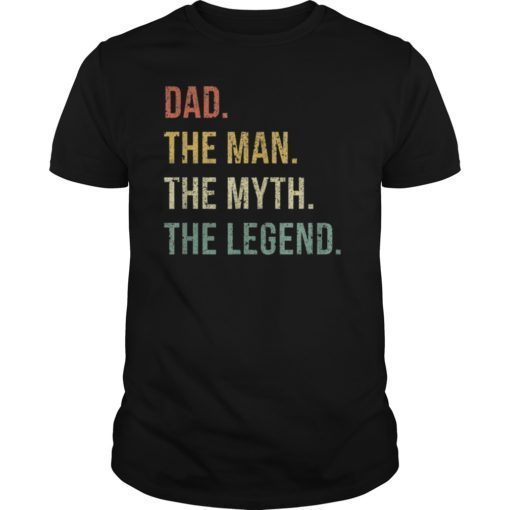 Dad The Man The Myth The Legend T Shirt Gift for Fathers