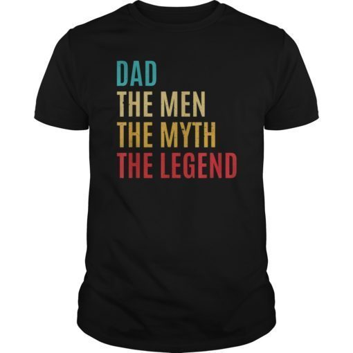 Dad The man The Myth The Legend Fathers Day Gift for husband T-Shirt