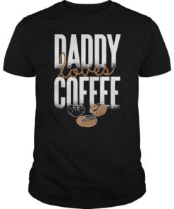 Daddy Loves Coffee Fathers Day Gift Tee Shirt