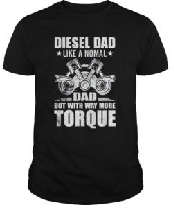 Diesel Dad Like A Nomal Dad But With Way More Torque T-Shirt