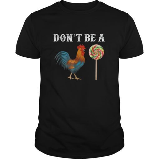 Dont Be A Sucker Funny Fathers Day T-Shirt Cock A Doodle