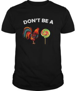 Dont Be A Sucker Funny Fathers Day TShirt Cock A Doodle
