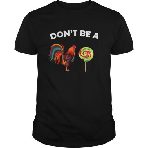 Dont Be A Sucker Funny Fathers Day TShirt Cock A Doodle