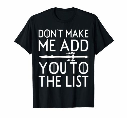 Don't Make Me Add You To List Medieval Throne Style T-Shirts