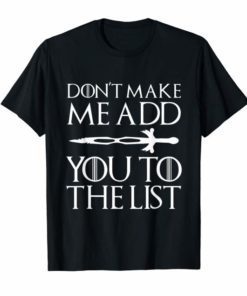 Don't Make Me Add You To List Medieval Throne Style Tshirt