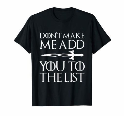 Don't Make Me Add You To List Medieval Throne Style Tshirt
