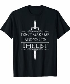 Don't Make Me Add You To The List Medieval Throne TShirts