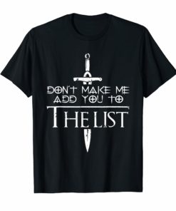 Don't Make Me Add You To The List T-Shirt