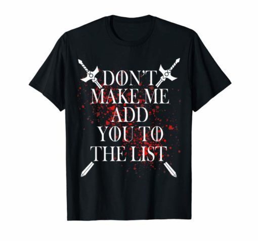 Don't Make Me Add You To The List T-Shirt Medieval Throne
