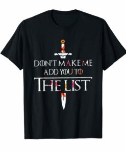 Don't Make Me Add You To The List T-shirt For Men Women