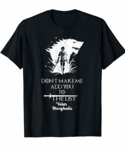 Don't Make Me Add You To The List T-shirt Valar Morghulis
