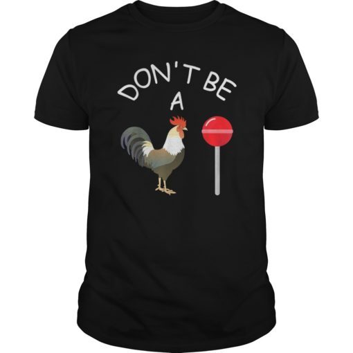 Dont be a Sucker Cock T-Shirt Gift Funny Men Womens