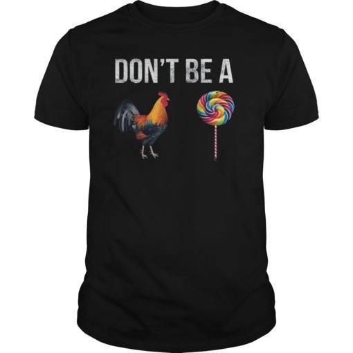 Don't be a cock sucker T-shirt