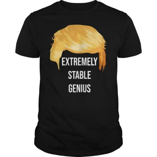 Extremely Stable Genius Funny Politics T-Shirt