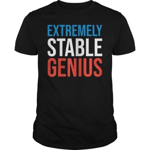 Extremely Stable Genius Resist Dump T-Shirt