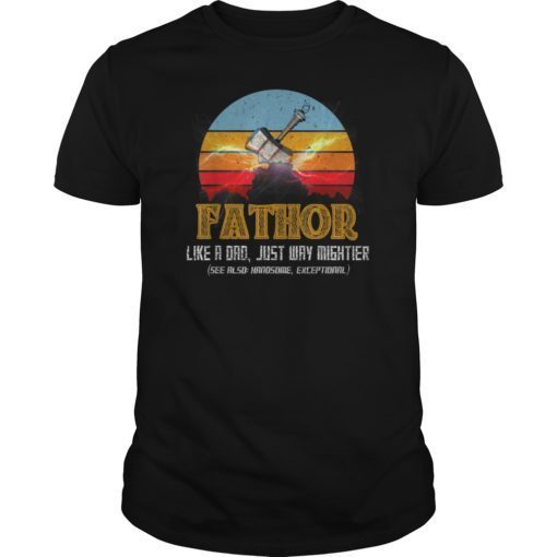 Fa-Thor Like Dad Just Way Mightier Hero Funny T Shirts