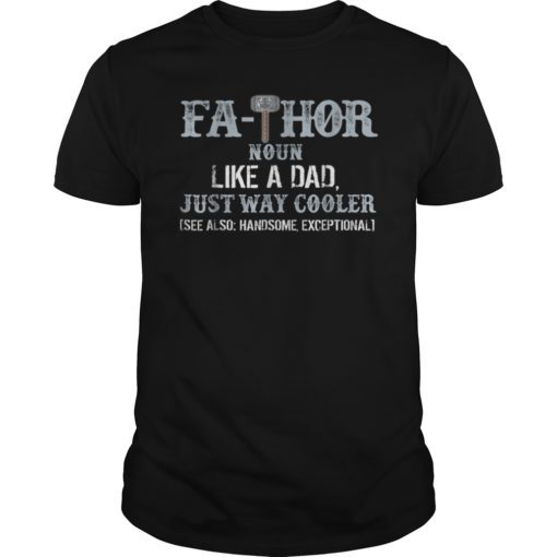 Fa-Thor Like Dad Just Way Mightier Hero Funny Tee Shirts