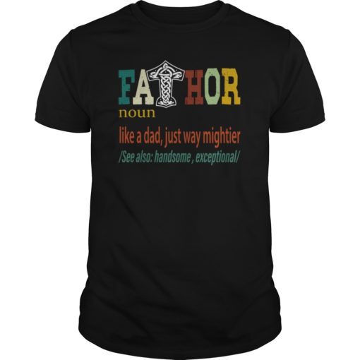 Fa-Thor Like Dad Just Way Mightier Hero T Shirt Father's Day