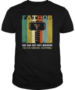 Hot Fa-Thor Like Dad Just Way Mightier Hero father's day gift T-Shirt