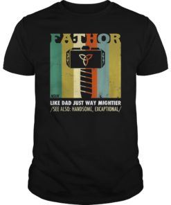 Fa-Thor Like Dad Just Way Mightier Hero father's day gift T-Shirt