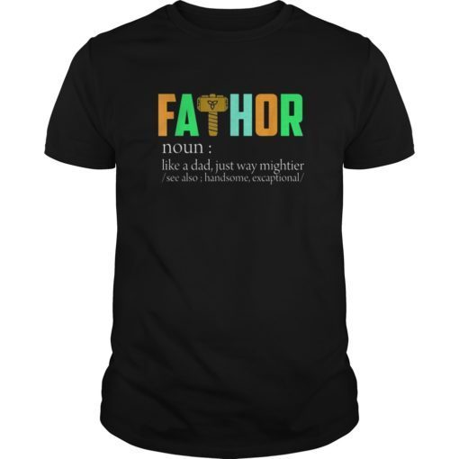 Fa-Thor Like Dad Just Way Mightier Hero gift Daddy Hot T Shirt