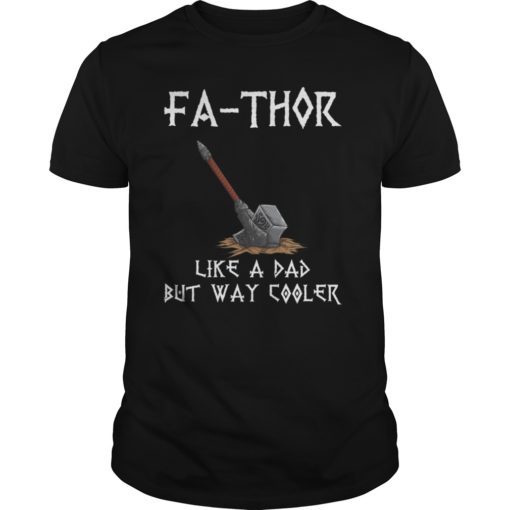 Fa-Thor like dad just way cooler Father's Day Gift Shirt