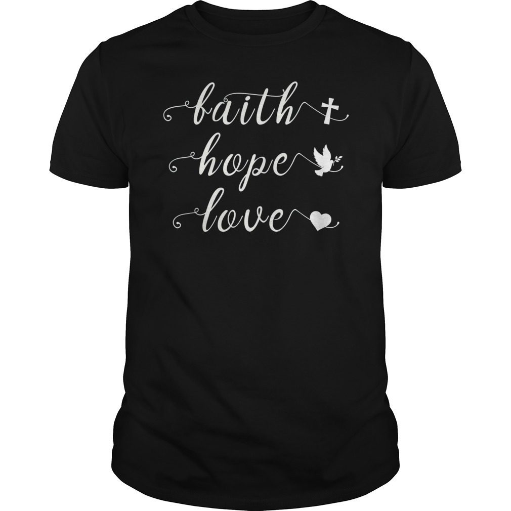 Faith Hope Love Shirt Christian Saying Shirt