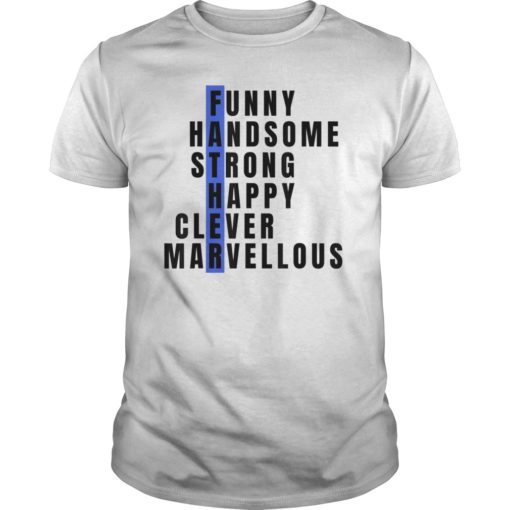Father Funny Handsome Strong Happy Clever Marvellous Tee Shirt