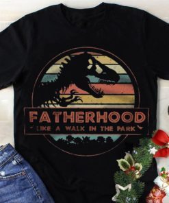 Fatherhood Like A Walk In The Park Father's Day Shirt