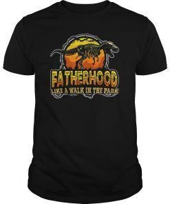 Fatherhood Like A Walk In The Park Father's Day Gift For Dad T-Shirts